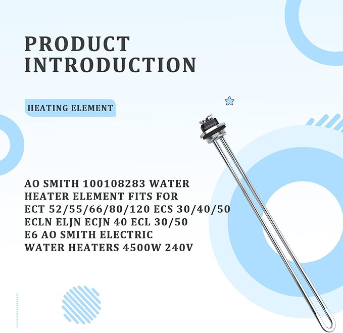Water Heaters Element 100108283 for AO Smith Electric, Fit for ECT 52/55/66/80/120, ECS 30/40/50, ECLN ELJN ECJN 40, ECL 30/50, Replace 100108284 9000092015 9000092045 Heating Element, 4500W 240V